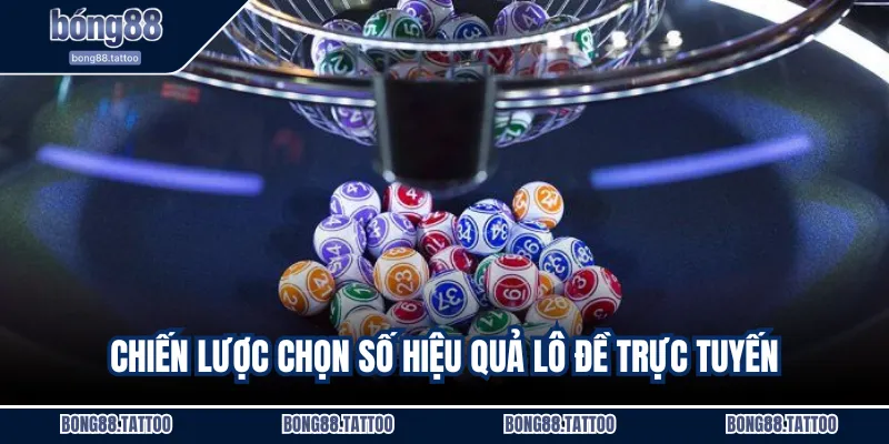 Chiến lược chọn số hiệu quả lô đề trực tuyến