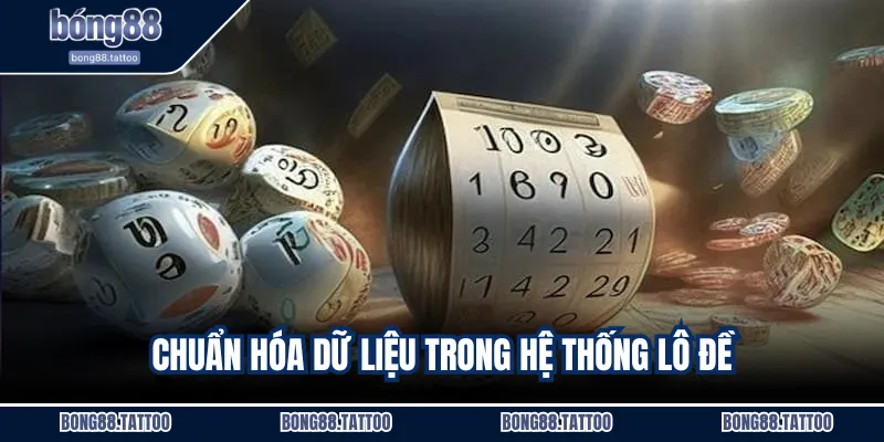 Chuẩn hóa dữ liệu trong hệ thống lô đề