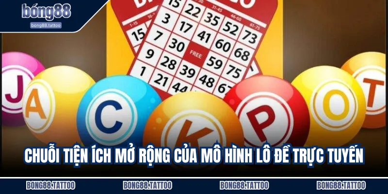 Chuỗi tiện ích mở rộng của mô hình lô đề trực tuyến