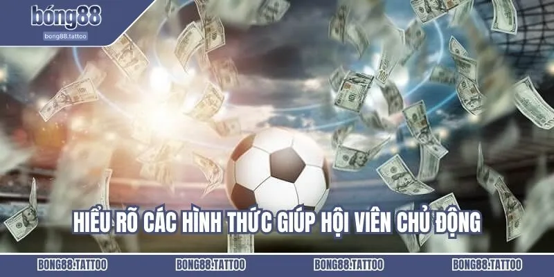 Hiểu rõ các hình thức giúp hội viên chủ động trong mọi tình huống