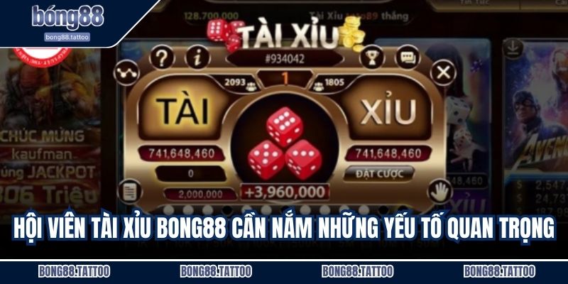 Hội viên tài xỉu Bong88 cần nắm những yếu tố quan trọng