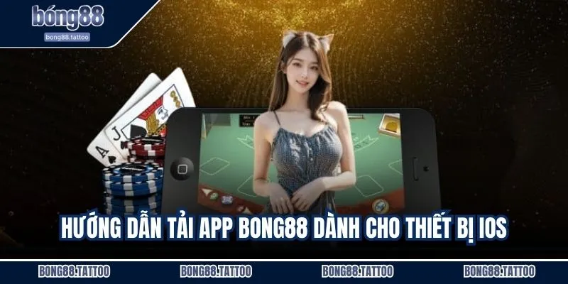 Hướng dẫn tải app BONG88 dành cho thiết bị iOS