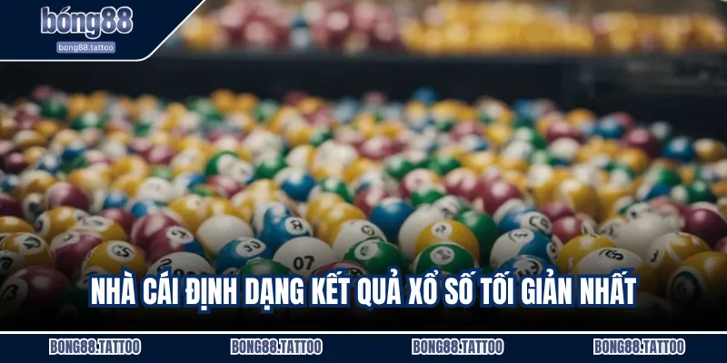 Nhà cái định dạng kết quả xổ số tối giản nhất