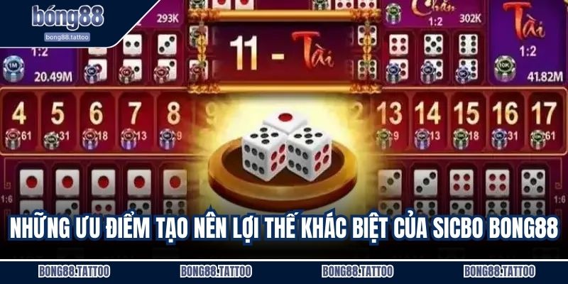 Những ưu điểm tạo nên lợi thế khác biệt của Sicbo Bong88